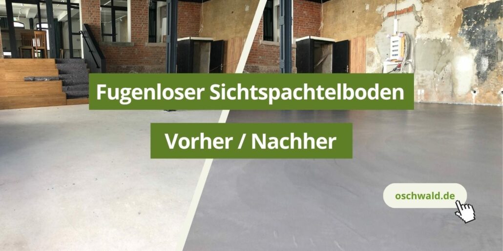 Fugenloser Sichtspachtelboden Vorher / Nachher
